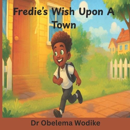 Fredie's Wish Upon A Town: An adventure of game play, friendship and unexpected occurrence