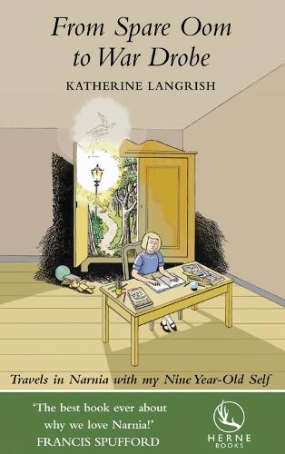 From Spare Oom to War Drobe: Travels in Narnia with my Nine-Year Old Self