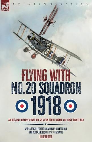 Flying with No. 20 Squadron, 1918: An RFC/RAF Observer Over the Western Front During the First World War