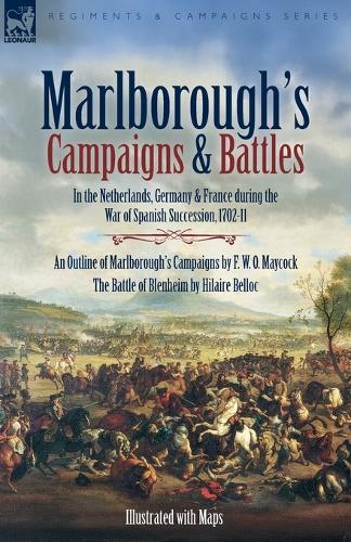 Marlborough's Campaigns & Battles: In the Netherlands, Germany & France during the War of Spanish Succession, 1702-11