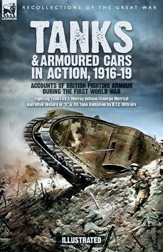 Tanks & Armoured Cars in Action, 1916-19: Accounts of British Fighting Armour during the First World War