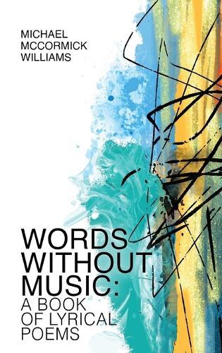 Words Without Music: A Book of Lyrical Poems