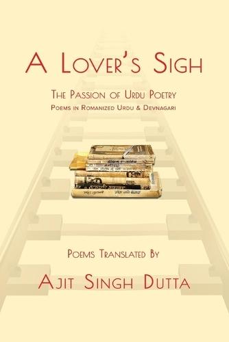 A Lover's Sigh: The Passion of Urdu Poetry