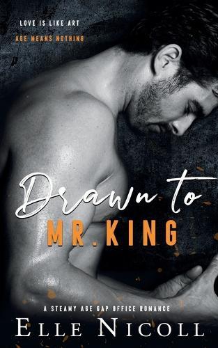 Drawn to Mr. King: A Steamy Age Gap Office Romance