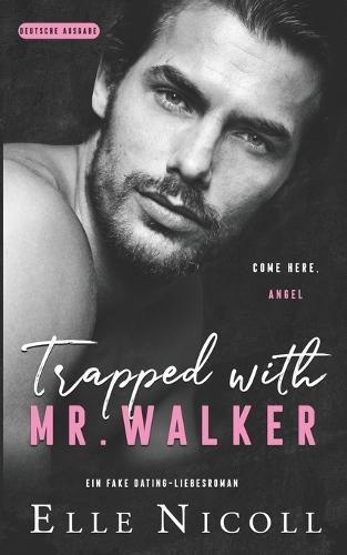 Trapped with Mr. Walker: Ein Fake Dating-Liebesroman