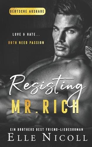 Resisting Mr. Rich: Ein Brothers Best Friend-Liebesroman