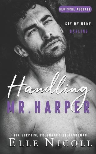 Handling Mr. Harper: Ein Surprise Pregnancy-Liebesroman
