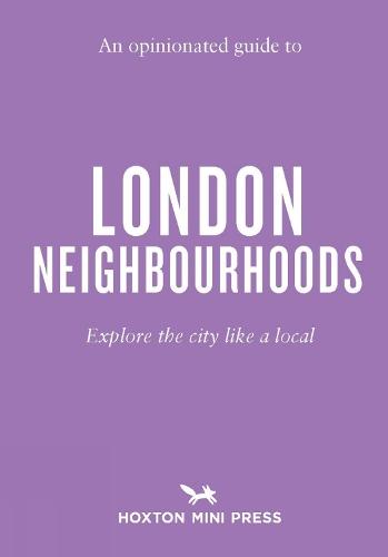 An Opinionated Guide to London Neighbourhoods