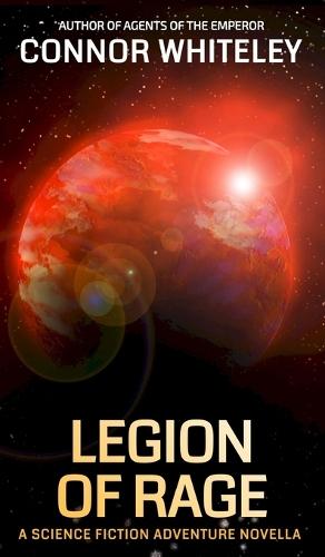 Legion Of Rage: A Science Fiction Adventure Novella