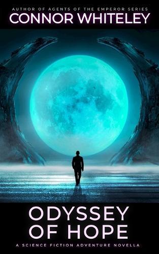 Odyssey Of Hope: A Science Fiction Adventure Novella