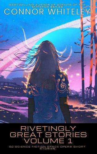 Rivetingly Great Stories Volume 1: 20 Science Fiction Space Opera Short Stories