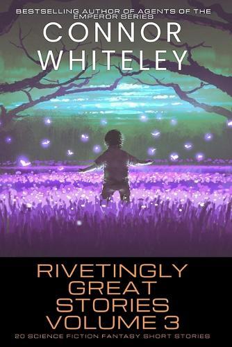 Rivetingly Great Stories Volume 3: 20 Science Fiction Fantasy Short Stories