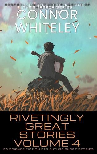 Rivetingly Great Stories Volume 4: 20 Science Fiction Far Future Short Stories