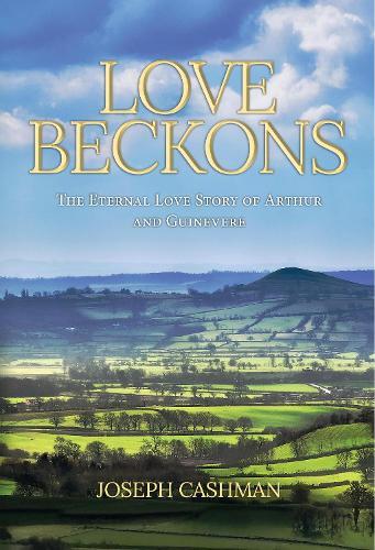 Love Beckons: The Eternal Love Story of Arthur and Guinevere