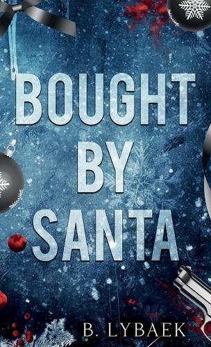 Bought by Santa: A Dark Mafia Christmas Romance