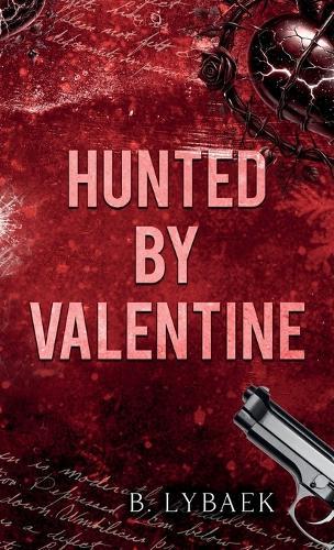 Hunted by Valentine: A Dark Mafia Romantic Tragedy