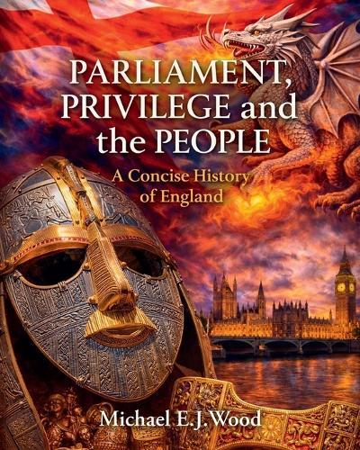 Parliament, Privilege and the People: A Concise History of England