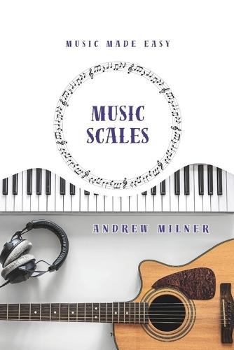 Music Scales: Learn about the different types of scales you can use in music