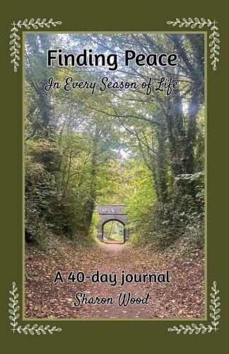 Finding Peace in Every Season of Life: A 40-day journal
