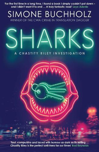 Sharks: The fiercely original, slick and darkly funny new Chastity Riley thriller…