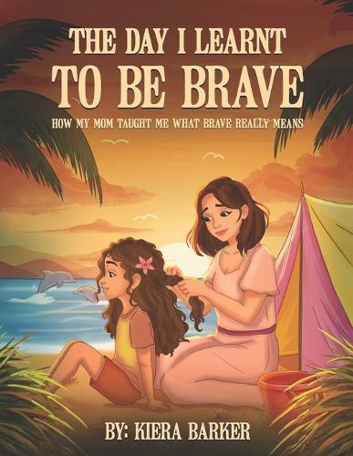 The Day I Learnt to Be Brave: How My Mom Taught Me What Brave Really Means