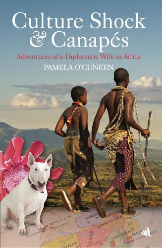 Culture Shock & Canapés: Adventures of a Diplomatic Wife in Africa