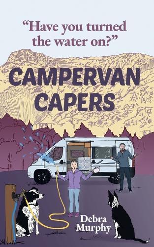 Campervan Capers: Have you turned the water on?