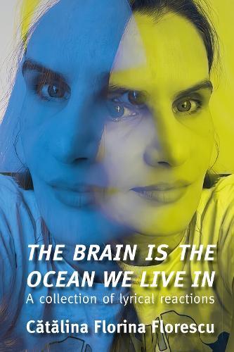 The Brain Is the Ocean We Live In: A collection of lyrical reactions