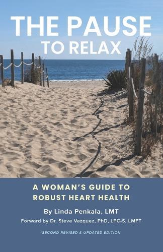 The Pause to Relax: A Woman's Guide to Robust Heart Health (Second Revised Edition)