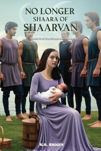 No Longer Shaara of Shaarvan: Book Six of the Shaarvan Series