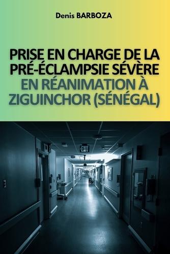 Prise En Charge de la Pré-Éclampsie Sévère En Réanimation À Ziguinchor (Sénégal)