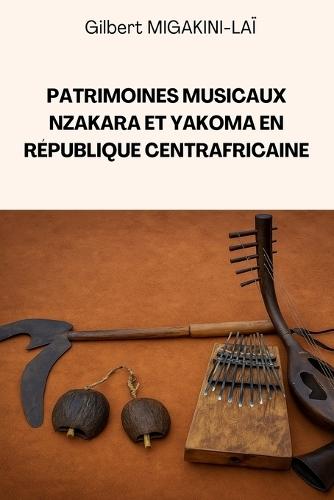 Patrimoines Musicaux Nzakara et Yakoma en République Centrafricaine