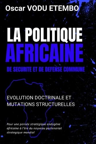La Politique Africaine de Securite Et de Defense Commune: Evolution doctrinale et mutations structurelles