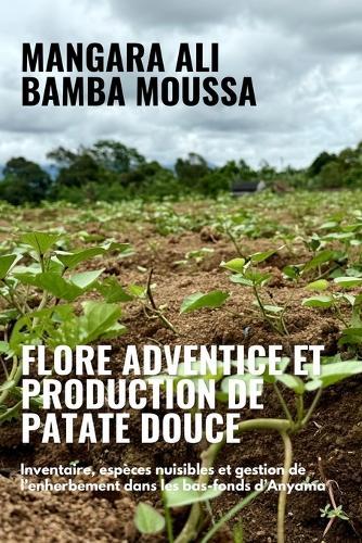 Flore adventice et production de patate douce: Inventaire, espèces nuisibles et gestion de l'enherbement dans les bas-fonds d'Anyama