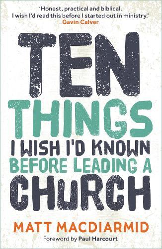 Ten Things I Wish I'd Known: Before Leading a Church