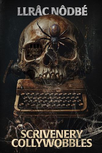 Scrivenery Collywobbles: A riveting, dark story collection from the author of CRULUS