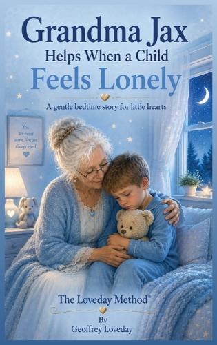 Grandma Jax Helps When a Child Feels Lonely: The Loveday Method(R)