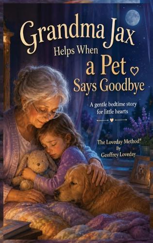 Grandma Jax Helps When a Pet Says Goodbye: The Loveday Method(R)