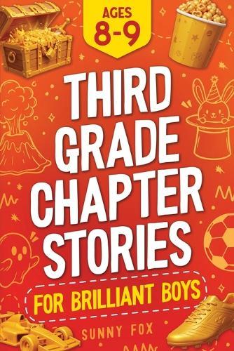 Third Grade Chapter Stories for Brilliant Boys (Ages 8-9): An Easy-to-Read Chapter Book with Short Stories, Comprehension Questions & Fun Facts for 3rd Graders