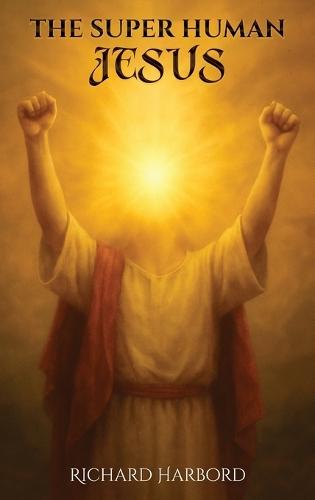 The Super Human Jesus