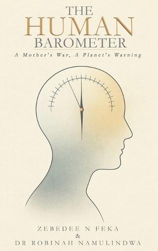 The Human Barometer: A Mother's War, A Planet's Warning