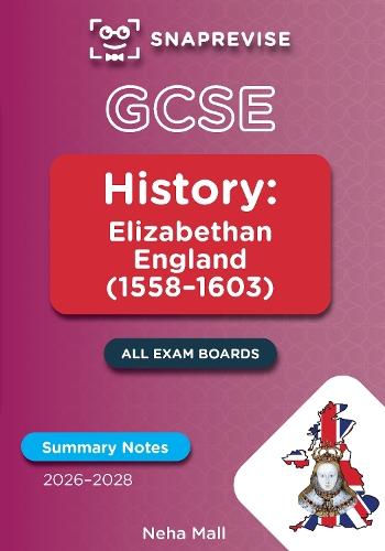 SnapRevise GCSE History Summary Notes: Elizabethan England