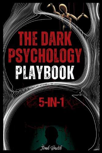 The Dark Psychology Handbook: [5-in-1]