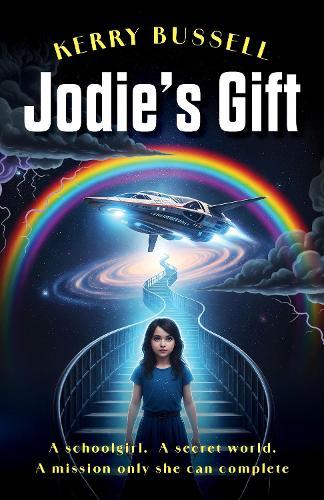 Jodie's Gift: A schoolgirl. A secret world. A mission only she can complete