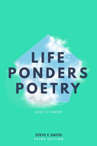 Life Ponders Poetry: More To Ponder: Third Edition