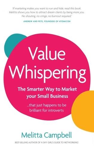 Value Whispering: The Smarter Way to Market Your Small Business... That Just Happens to be Perfect for Introverts