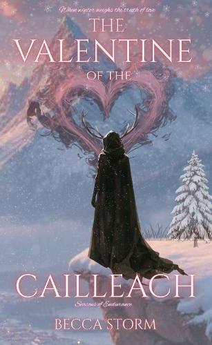The Valentine of the Cailleach: A mythic tale of love tested by winter itself