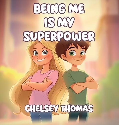 Being Me is My Superpower: A book to inspire and empower young minds to become their own boss.
