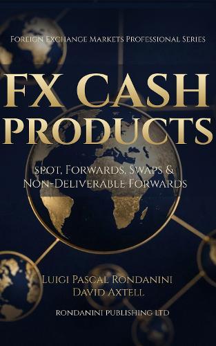 FX Cash Products: Spot, Forwards, Swaps and Non-Deliverable Forwards