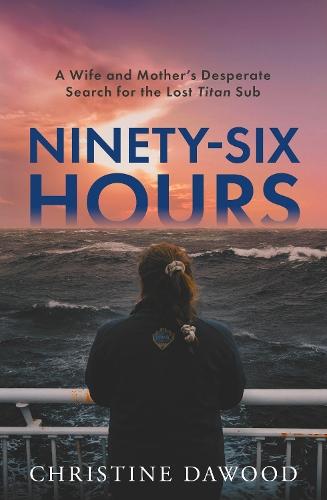 Ninety-Six Hours: A wife and mother's desperate search for the lost Titan Sub